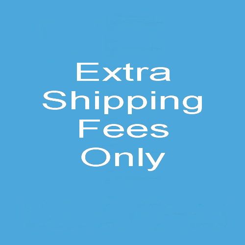 Extra Shipping Fees Only