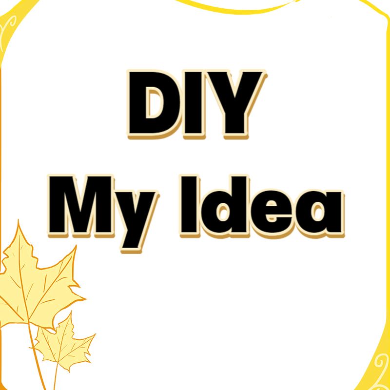 DIY My Idea