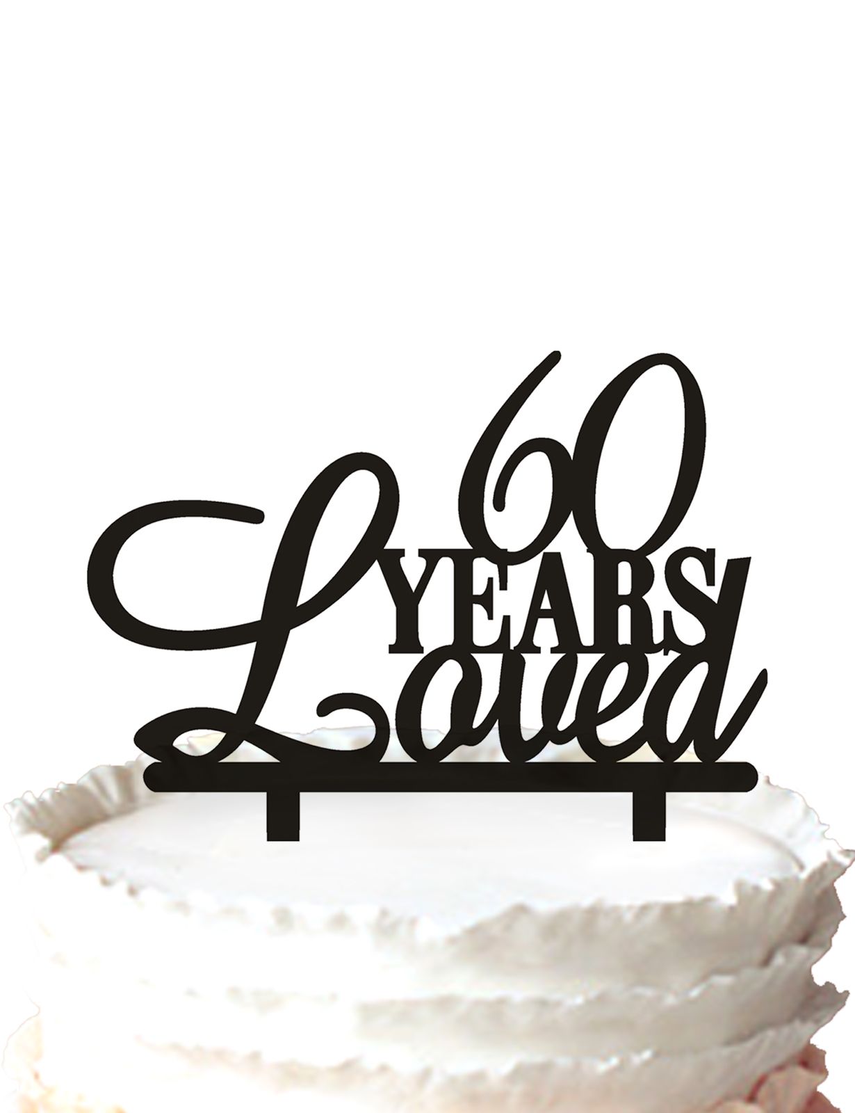 Made by OriginalCakeToppers "60 Years Loved" Black 60th Birthday Cake Topper 