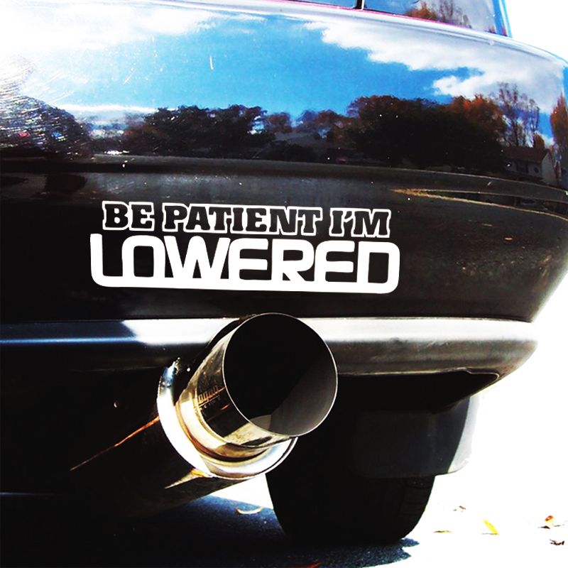 BE PATIENT I'M LOWERED Car Window Sticker Vinyl Decal JDM Stance Drift