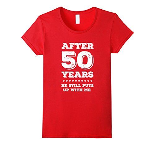 Womens Tee After 50 Years He Still Puts Up With Me Anniversary T Shirt Funny Print Women T Shirt Perfect Quality Casual Clothes For Women From Purezony 23 95 Dhgate Com T Shirt Anni 50