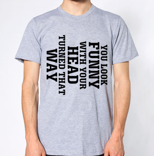 Acheter Vous Avez Lair Drôle Avec Votre Tête Tournée De Cette Façon T Shirt Citation Hilarante Top Lol Drôle Livraison Gratuite Unisexe Occasionnel