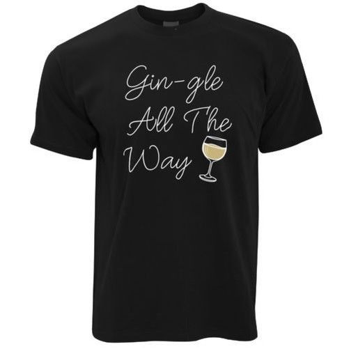 Drôle Noël T Shirt Hommes Gin Gle All The Way Gin Boisson Alcool Père Noël T Shirt Logos Trendy T Shirts From Brawtees 127 Dhgatecom