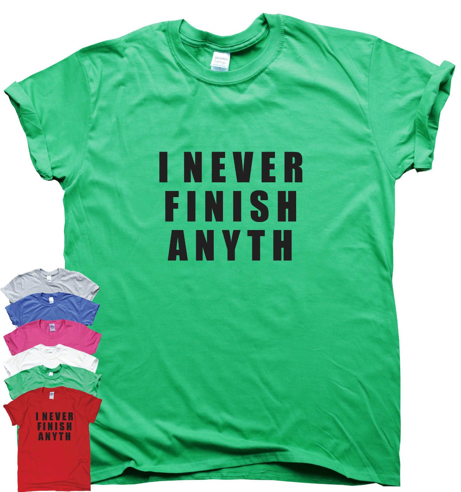 I Never Finish Anyth Funny Novelty T-Shirt Mens tee TShirt