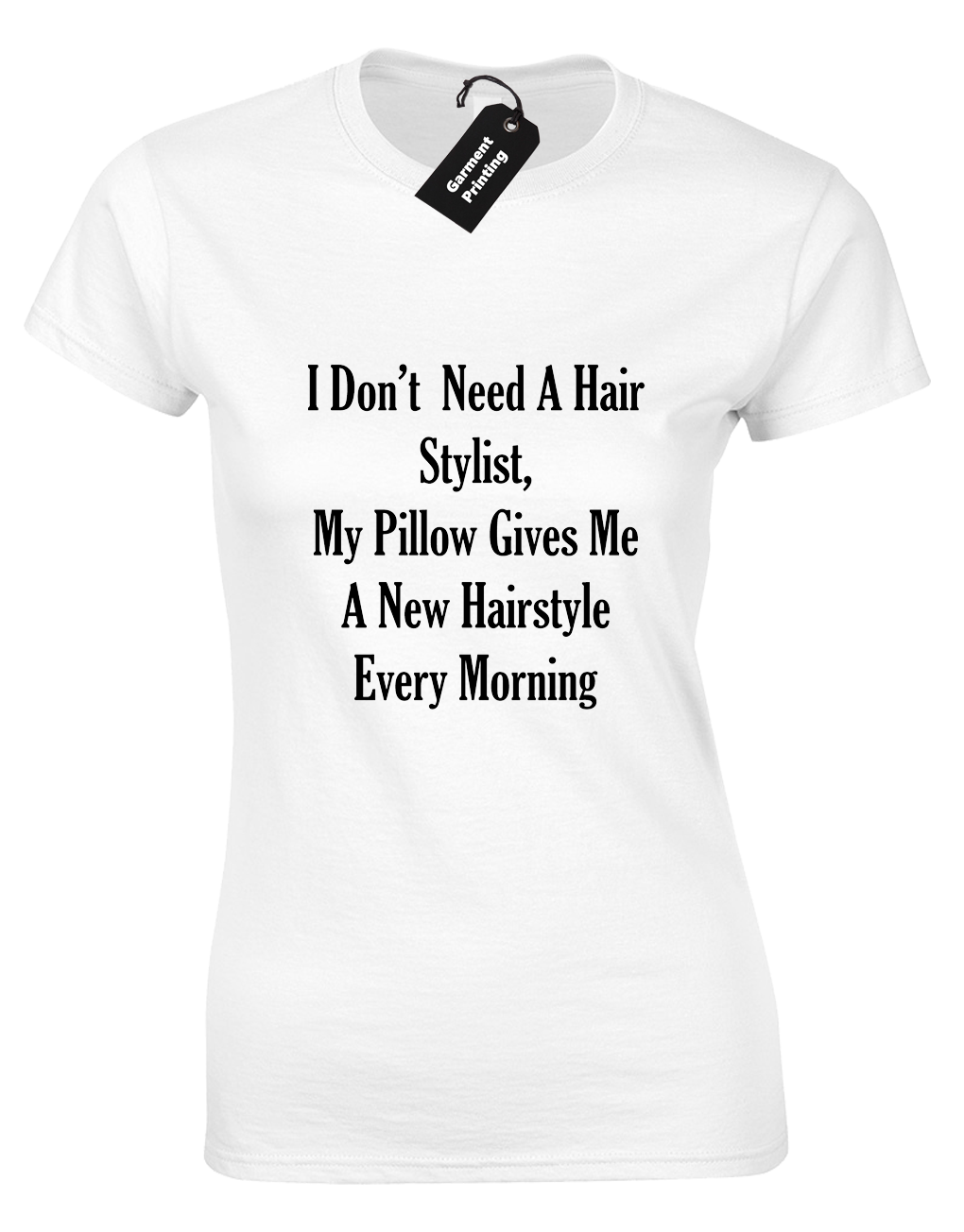 I Don T Need A Hairstylist Ladies T Shirt Funny Printed Slogan