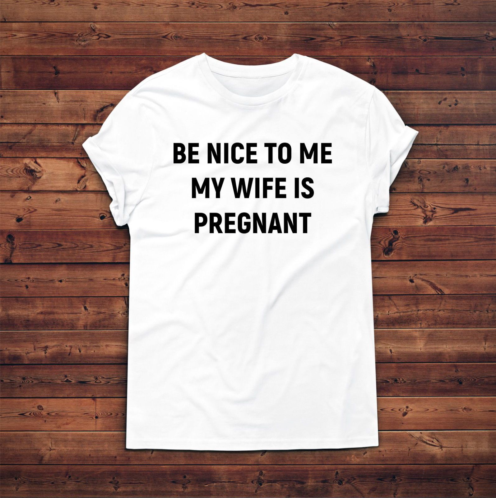 Be Nice To Me My Wife Is Pregnant T Shirt Pregnancy Announcement Gift For Him Funny Unisex Casual Tee Gift Funny T Shirts For Men Make T Shirts From Trendsspace 12 96 Dhgate Com