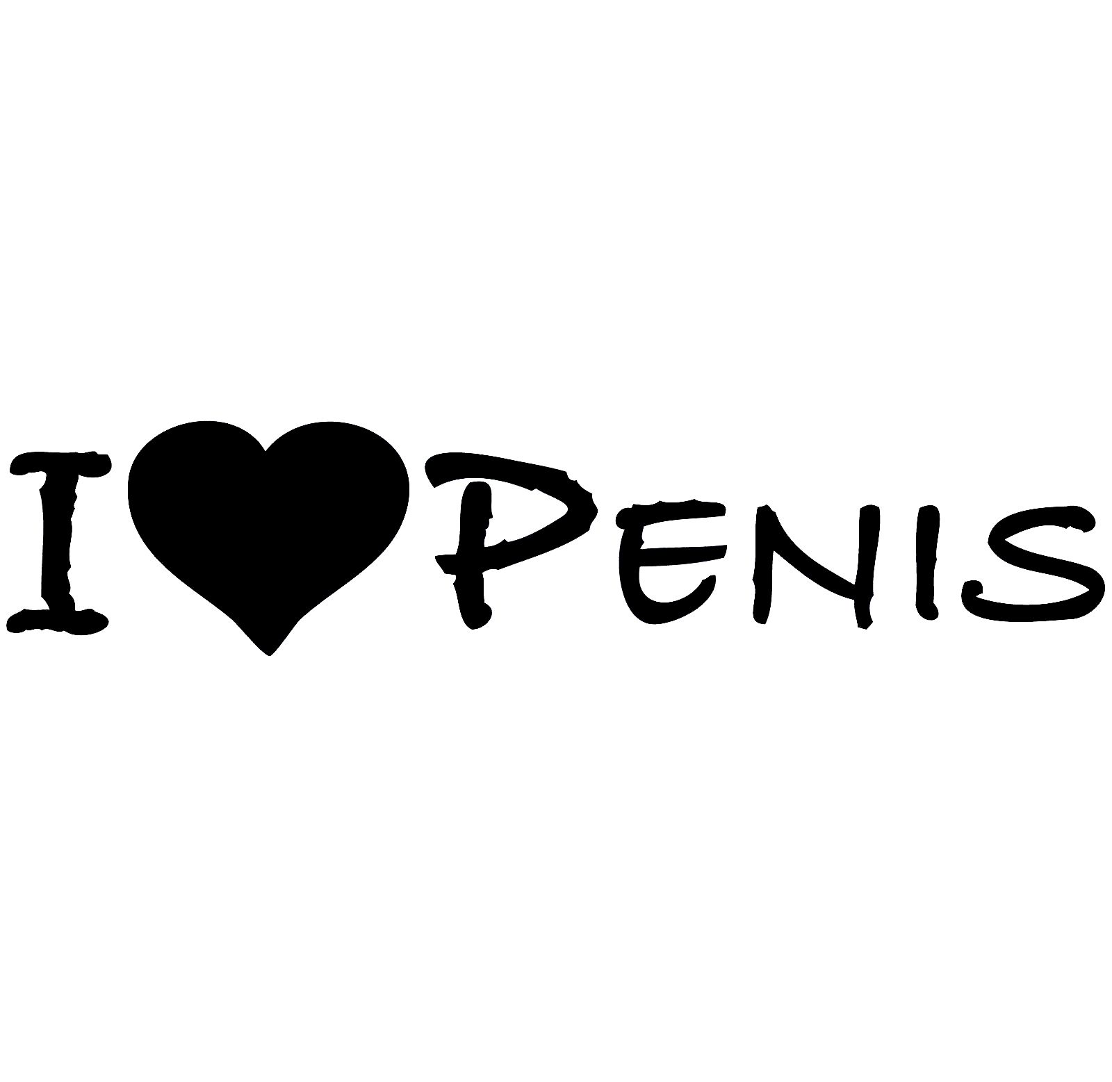 I Love Penis