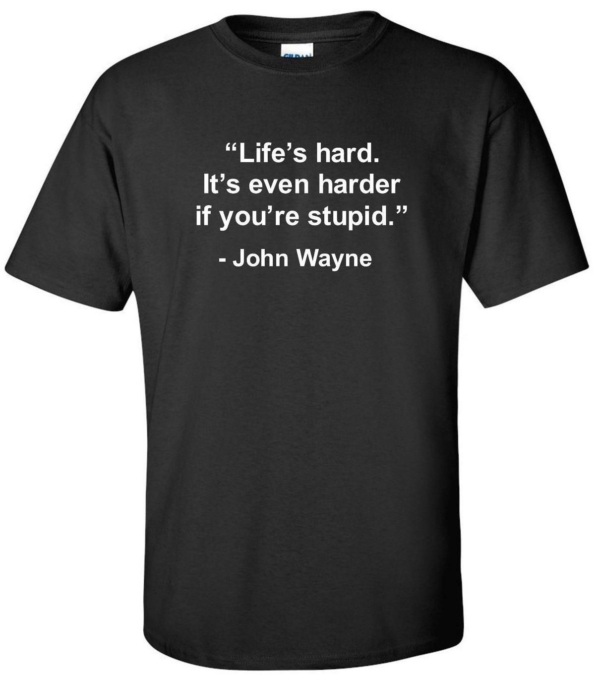 Großhandel John Wayne Zitat T Shirt Das Leben Ist Hart Noch