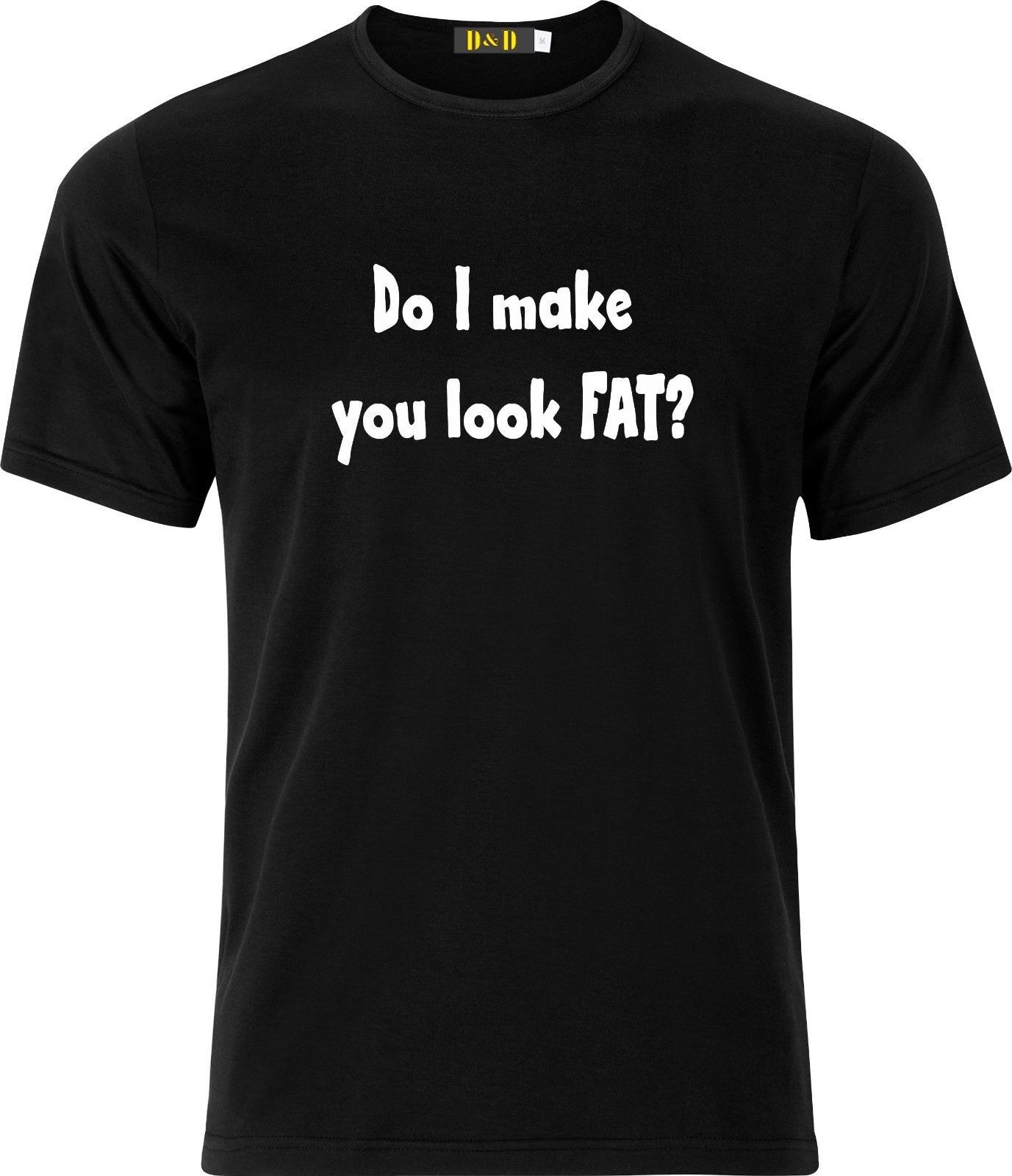 Do i make you look fat shirt shame! Do i make you look fat shirt