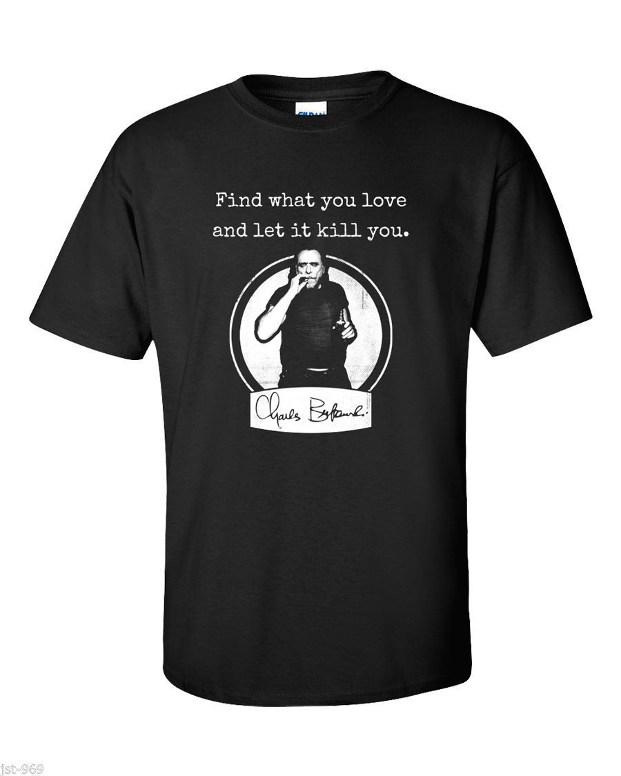 Großhandel Charles Bukowski T Shirt Zitat Finden Sie Was Sie