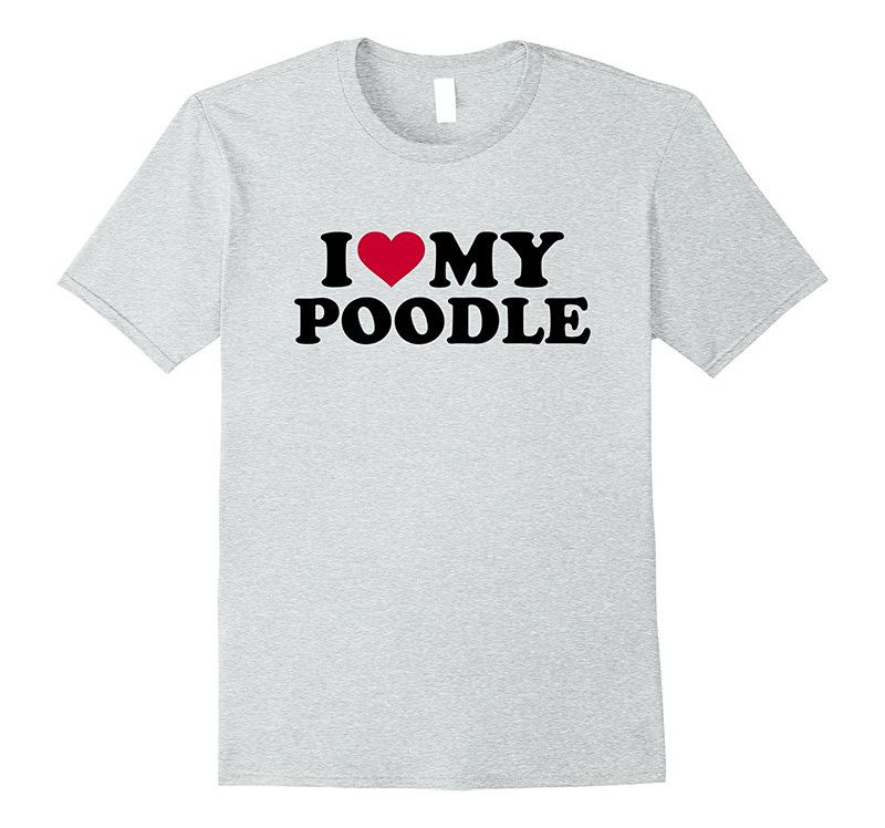 Shirt Love Shirt O-Neck Shirts Your Make Poodle Men\u0027S T Design Short Own My I Gift Shirts Love Men\u0027S Shirt I Poodle Own Make O-Neck Shirt Short My Your T Design Gift