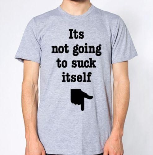 its-not-going-to-suck-itself-t-shirt.jpg