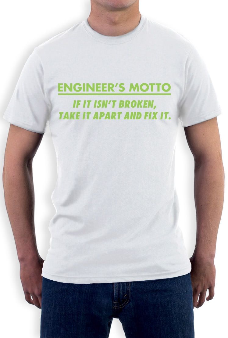 Engineers Motto Funny T Shirt Engineering Joke Men T Shirt Print Cotton Short Sleeve T Shirt Fashion Cotton Shirts - 
