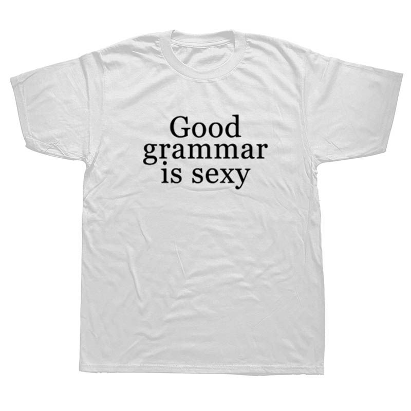 Funny Tshirt Quotes New Good Grammar Is Sexy T Shirt Graphic Tee Quotes Mens Funny Tshirts Funny Tshirt Quotes New Good Grammar Is Sexy T Shirt Graphic Tee Quotes Mens Funny Tshirts