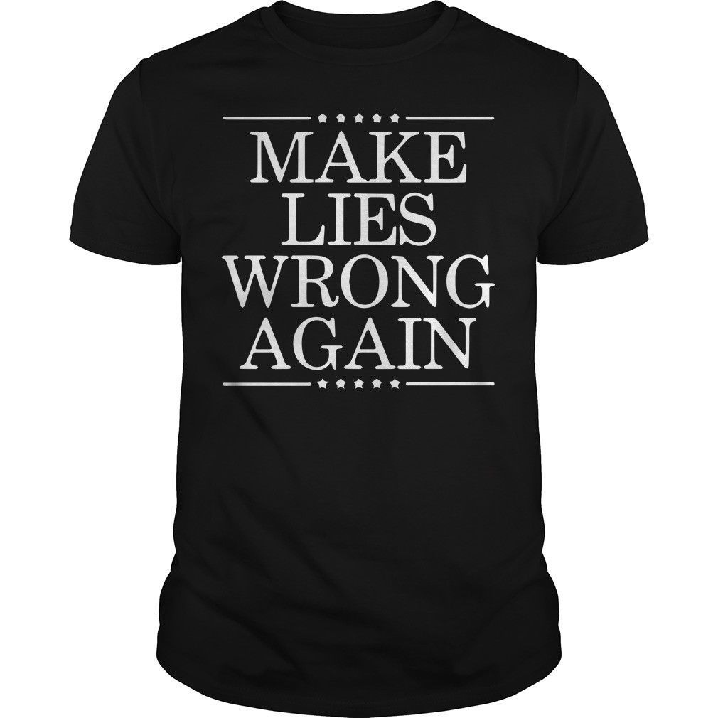 make lies wrong again shirt make your own t shirts t shirt printers shirts to make
