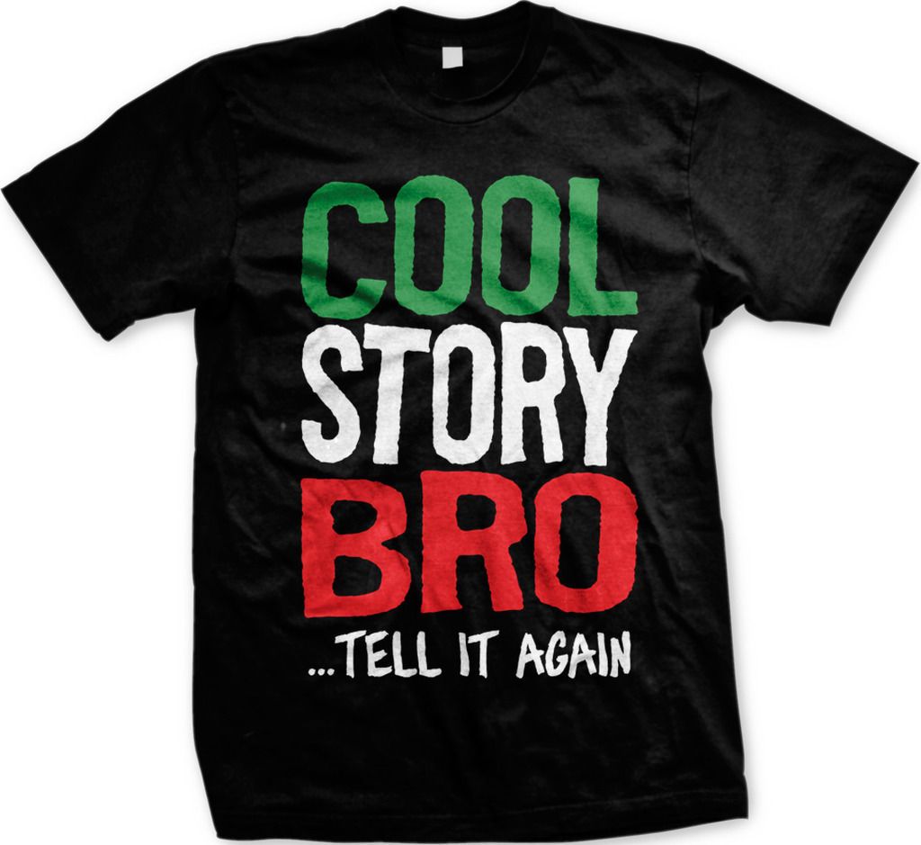 cool story bro tell it again funny saying jersey shore quotes men s