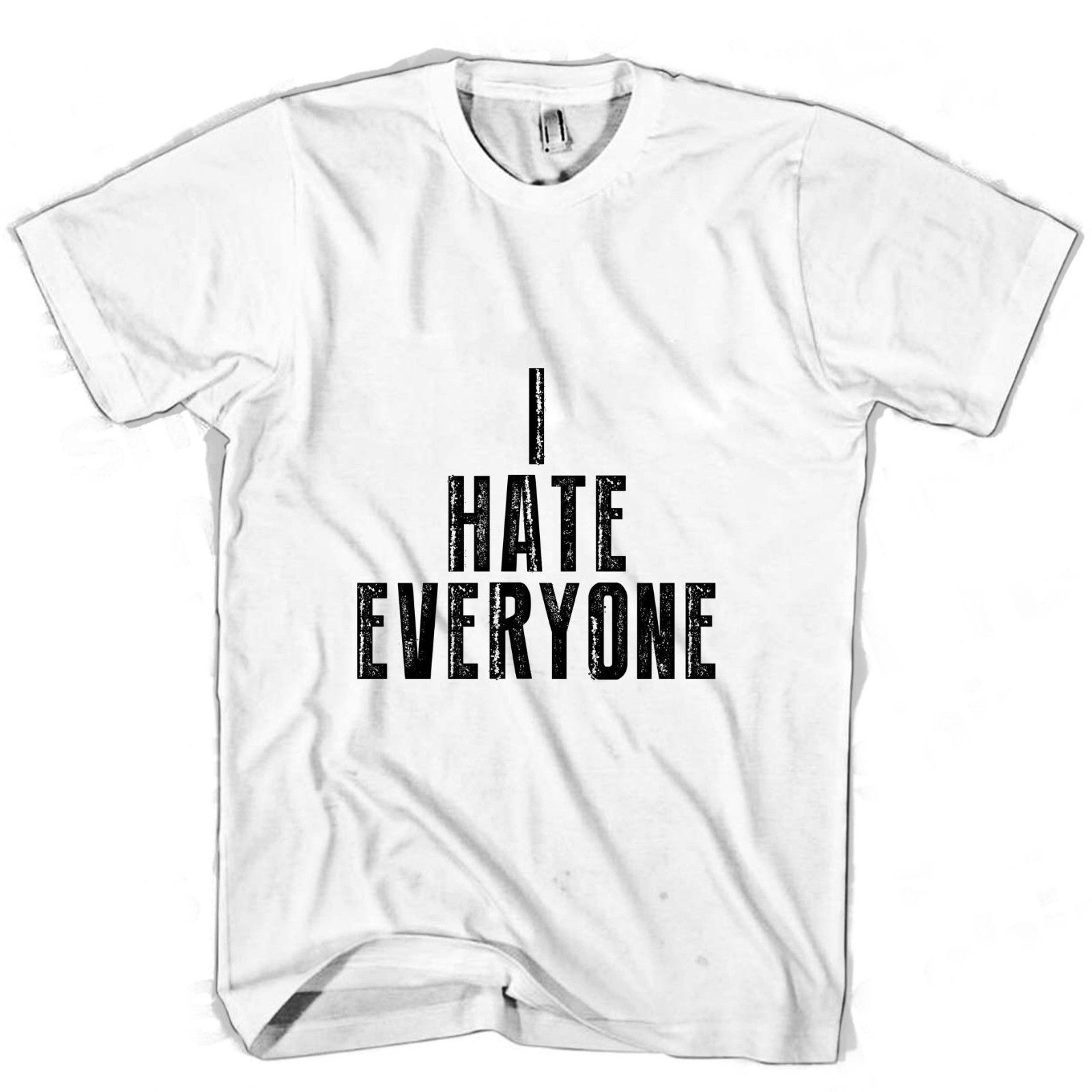 FUN T-SHIRT I HATE EVERYONE