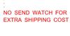 no send watch for extra shipping cost