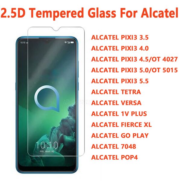 Protector de vidrio templado 2.5D para ALCATEL PIXL 3 PIXI3 3.5 4.0 4.5 5.0 5.5 TETRA VERSA 1V Plus FIERCE XL GO PLAY 7048 POP4 protectores de pantalla para teléfonos