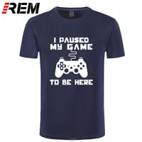I Paused My Game To Be Here Men T-shirt Funny Video Gamer Gaming Player Humor Joke T Shirts Letter Print Tops 220504