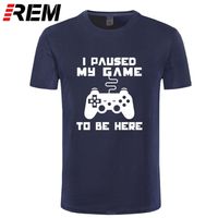 I Paused My Game To Be Here Men T-shirt Funny Video Gamer Gaming Player Humor Joke T Shirts Letter Print Tops 220420