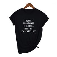 Wholesale Women s T Shirt They Say Good Things Take Time I m Always Late Tee Summer Fashion Tumblr Quotes Tops Funny Slogan Print Shirt Clothing