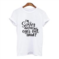 Wholesale Im Sorry Did I Roll Mens T Shirt My Eyes Out Loud Letter Print Men And Womens Fashion Top Camisetas