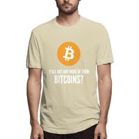 Wholesale Men s T Shirts Got Any More of Them BITCOINS Unisex Clothing Men Tees Shirt Humorous Short Pure Cotton Printed Clothes Tops