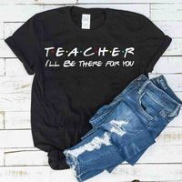 Wholesale Teacher I ll Be There for You School T Shirt Plus Size Harajuku Women Shirts Short Sleeve Tops Camisas Mujer Drop Shipping CX200618