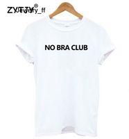 Wholesale No Bra Club Letters Print Women Tshirt Cotton Casual Funny T Shirt For Lady Girl Top Tee Hipster Tumblr white tshirts women Promotion