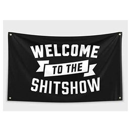 Welcome to The Shitshow Flags 3x5ft 150x90cm 100D Polyester Outdoor or Indoor Club Digital printing Banner and Flags Wholesale