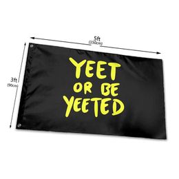 Yeet Meme Yeet Or Be Yeeted Flag 3x5ft 100D Polyester Printing Sports Team School Club Indoor Outdoor Shipping Free Shipping