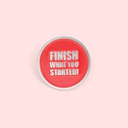 Fun Phrase Enamel Lapel Pins 'Finish What You Startedi' Brooches Badges Fashion Pins Gifts for Friends