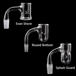 Three styles Full Weld Smoking Accessories Round Bottom, Splash Guard, Evan Shore Bevelled Edge Quartz Banger 25mmOD fully fused Nails For Glass Water Bongs Dab Rigs