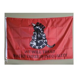 We Will Tread Where There Is Inequality 3' x 5'ft Flags 100D Polyester Outdoor Banners High Quality Vivid Color With Two Brass Grommets
