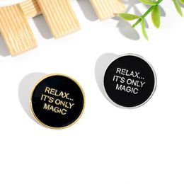Pins, Brooches RELAX!IT'S ONLY MAGIC Letter Enamel Pin Funny Badge Button Brooch Jewelry Clothes Lapel For Boys Gift