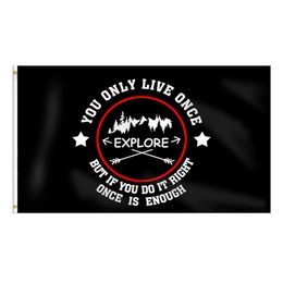You Only Live Once,But If Do It Right Explore 3x5ft Flags 100D Polyester Outdoor Banners Vivid Color High Quality With Two Brass Grommets