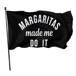 Margaritas Made Me Do it 3x5ft Flags Decoration 100D Polyester Banners Indoor Outdoor Vivid Color High Quality With Two Brass Grommets