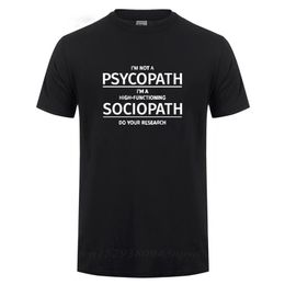 Men Clothing I'm Not A Psychopath High Functioning Sociopath Do Your Research Printed Funny Cotton T Shirt T-shirt Tshirt 210706