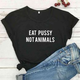 Eat Pussy Not Animals Funny T Shirt Women T-shirt Short Sleeve Tshirt Women Top White Tee Shirt Femme Cotton Camiseta Mujer 210401