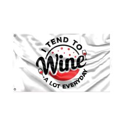 I Tend To Wine 3x5ft Flags Banners 100%Polyester Digital Printing For Indoor Outdoor High Quality Advertising Promotion with Brass Grommets