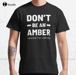 Don'T Be An Amber - Justice For Johnny Classic T-Shirt Johnny Depp Custom Aldult Teen Unisex Digital Printing Tee Shirts Xs-5Xl 220607