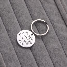 Keychains European American Fashion Stainless Steel Jewelry Keychain Be Safe I Need You Here With Me Letter Gifts DIY Customized Wholesale