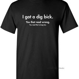 100% Cotton Funny T Shirt I Got A Dig Bick Graphic T-shirt For Men Novelty Streetwear Guys Tops Tees 220520