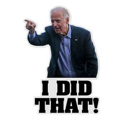 Joe Biden Lustiger Aufkleber „I Did That“, Autoaufkleber, wasserdicht, für Laptop, Skateboard, Motorrad, Helm, Gitarre, Sammelalbum