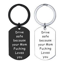 Stainless Steel Motivational letter Keychain Drive safe because your mom loves you key chain