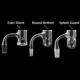 Three styles Full Weld Smoking Accessories Round Bottom Splash Guard Evan Shore Bevelled Edge Quartz Banger 25mmOD fully fused Nails For Glass Water Bongs Dab Rigss