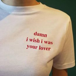 Women's T-Shirt I Wish Was Your Lover Shirts Unisex Men Women Pocket Print Graphic Saying Tees Plus Size Pure Cotton Street Aesthetic Tshirt