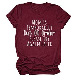 Mom Is Temporarily Out of Order Please Try Again Later Print Funny Women Tshirt O Neck Summer Plus Size Tee Top for 90s Ladies 220615