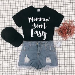 Women's T-Shirt Sugarbaby Mommin Aint Easy Women Summer Tops Letters Print T Shirt Funny Top Tee Black Grey Female Tshirt Causal Graphic